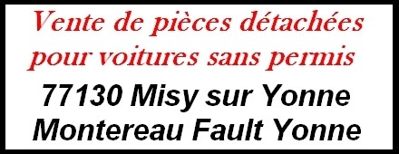 vente de pieces detachees pour voitures sans permis 77130 misy sur yonne montereau